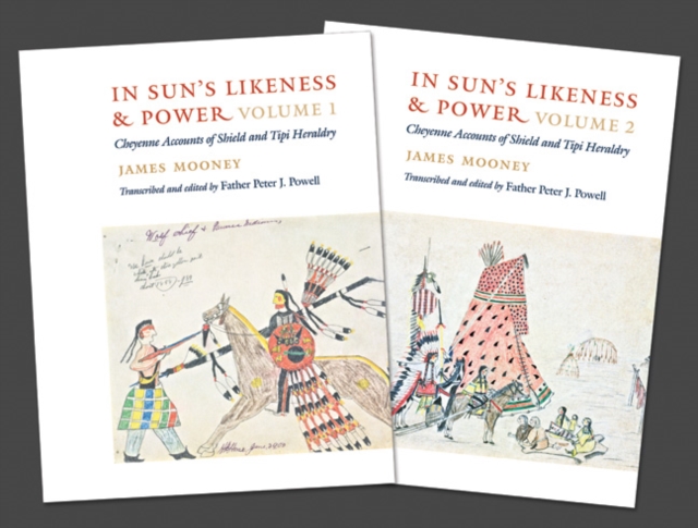 In Sun's Likeness and Power, 2-volume set : Cheyenne Accounts of Shield and Tipi Heraldry, Multiple-component retail product Book
