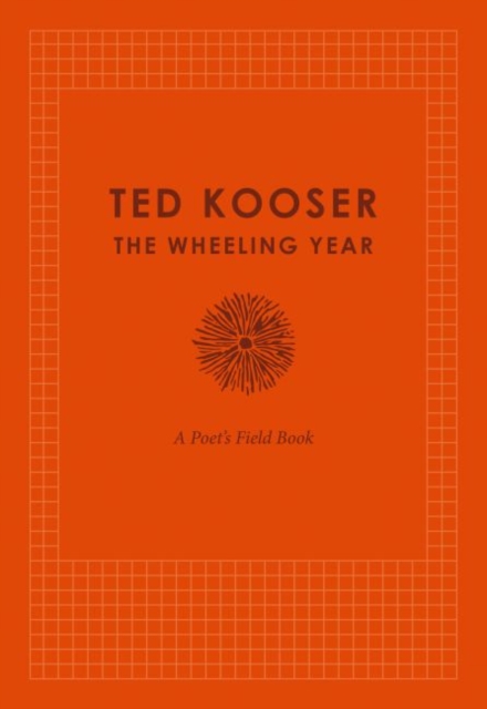 The Wheeling Year : A Poet's Field Book, Hardback Book