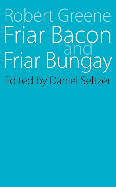 Friar Bacon and Friar Bungay, Paperback / softback Book