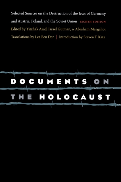 Documents on the Holocaust : Selected Sources on the Destruction of the Jews of Germany and Austria, Poland, and the Soviet Union (Eighth Edition), Paperback / softback Book
