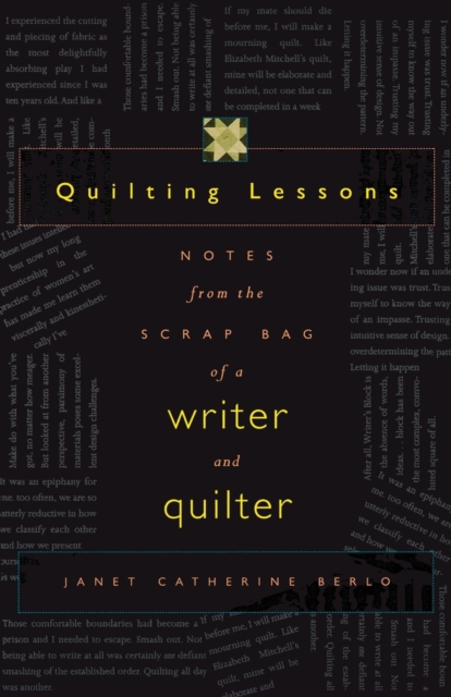 Quilting Lessons : Notes from the Scrap Bag of a Writer and Quilter, Paperback / softback Book
