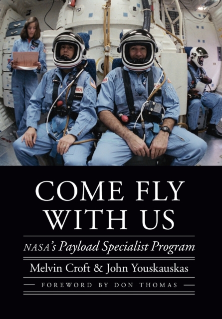 Come Fly with Us : NASA's Payload Specialist Program, Hardback Book