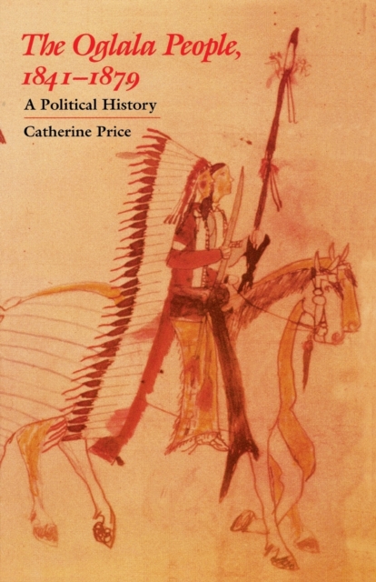 The Oglala People, 1841-1879 : A Political History, Paperback / softback Book