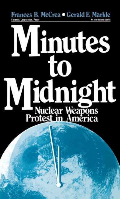 Minutes to Midnight : Nuclear Weapons Protest in America, Hardback Book