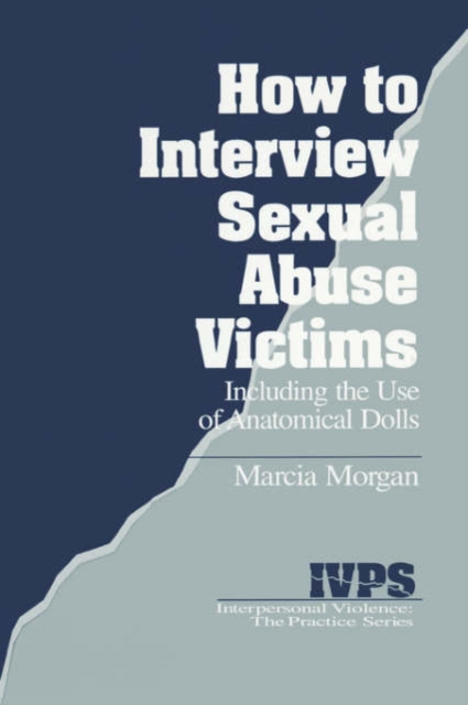 How to Interview Sexual Abuse Victims : Including the Use of Anatomical Dolls, Hardback Book