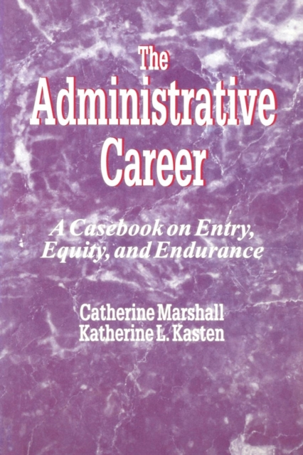 The Administrative Career : A Casebook on Entry, Equity, and Endurance, Paperback / softback Book