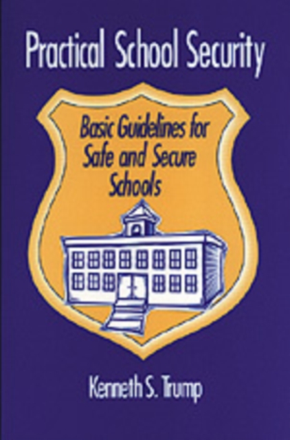 Practical School Security : Basic Guidelines for Safe and Secure Schools, Hardback Book