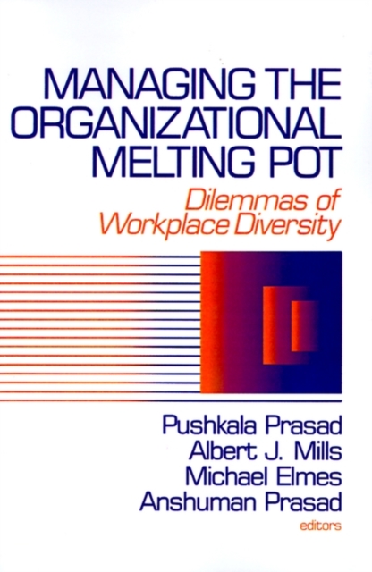 Managing the Organizational Melting Pot : Dilemmas of Workplace Diversity, Paperback / softback Book