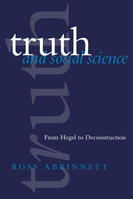 Truth and Social Science : From Hegel to Deconstruction, Paperback / softback Book