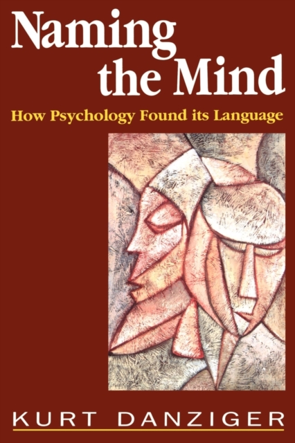 Naming the Mind : How Psychology Found Its Language, Paperback / softback Book