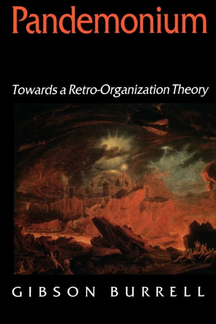 Pandemonium : Towards a Retro-Organization Theory, Paperback / softback Book