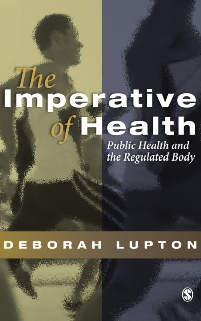 The Imperative of Health : Public Health and the Regulated Body, Hardback Book
