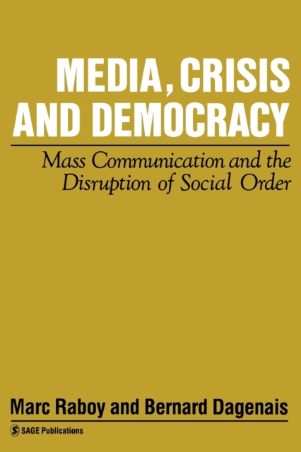 Media, Crisis and Democracy : Mass Communication and the Disruption of Social Order, Paperback / softback Book