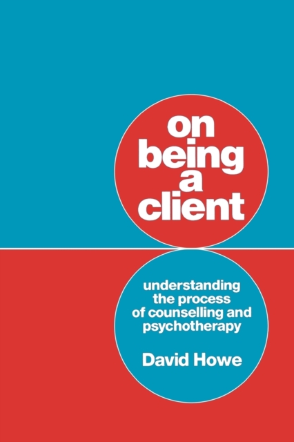 On Being a Client : Understanding the Process of Counselling and Psychotherapy, Paperback / softback Book
