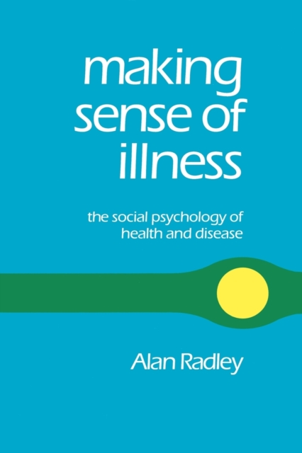 Making Sense of Illness : The Social Psychology of Health and Disease, Paperback / softback Book