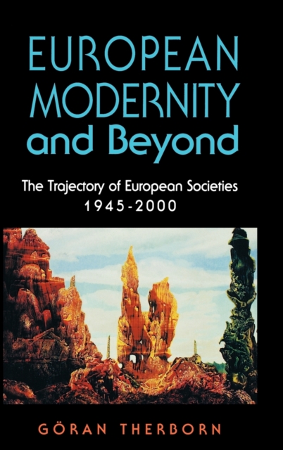 European Modernity and Beyond : The Trajectory of European Societies, 1945-2000, Hardback Book