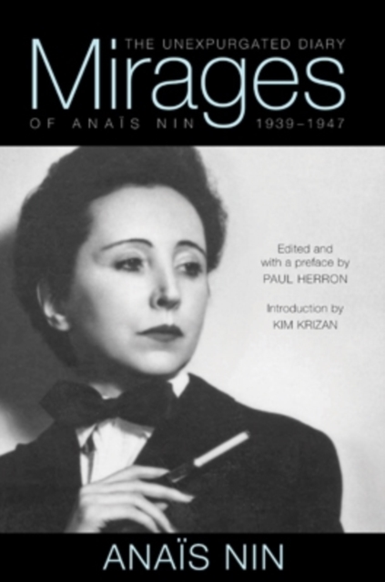 Mirages : The Unexpurgated Diary of Anais Nin, 1939-1947, Hardback Book
