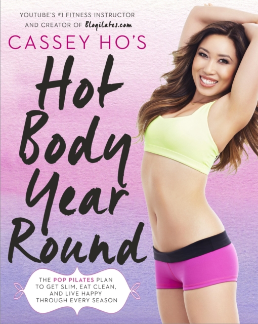 Cassey Ho's Hot Body Year-Round, EPUB eBook