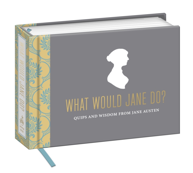 What Would Jane Do? : Quips and Wisdom from Jane Austen, Novelty book Book