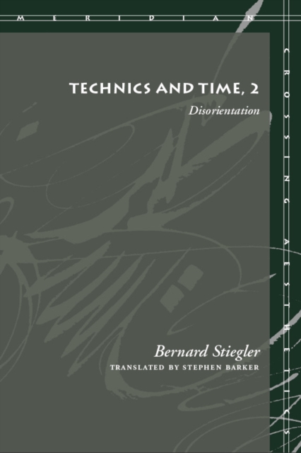 Technics and Time, 2 : Disorientation, Hardback Book