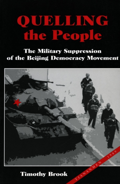 Quelling the People : The Military Suppression of the Beijing Democracy Movement, Paperback / softback Book