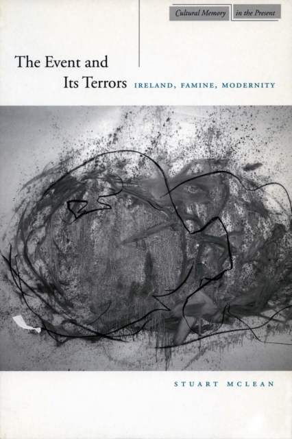 The Event and Its Terrors : Ireland, Famine, Modernity, Hardback Book