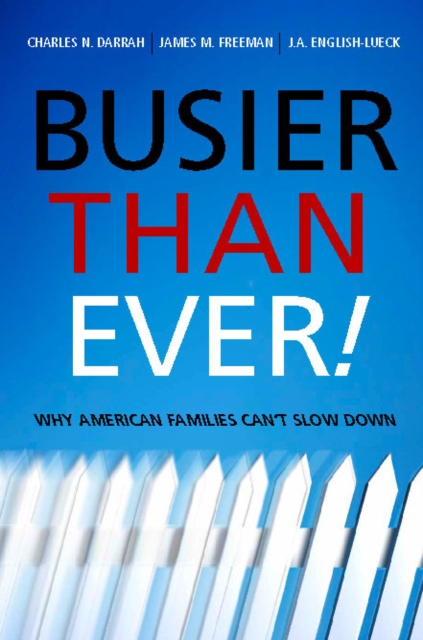 Busier Than Ever! : Why American Families Can't Slow Down, Paperback / softback Book