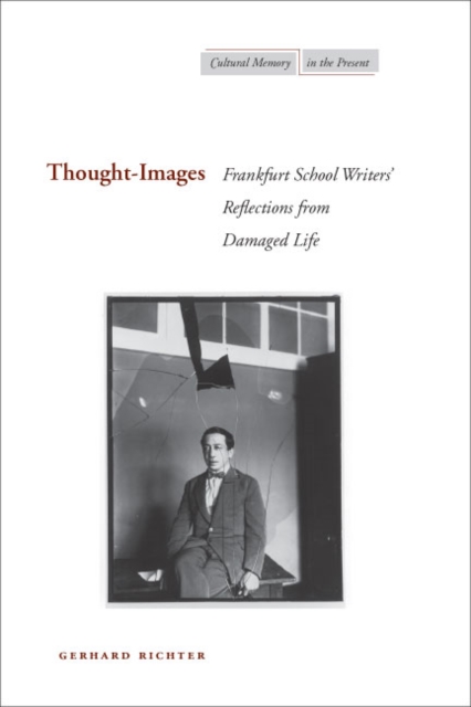 Thought-images : Frankfurt School Writers' Reflections from Damaged Life, Hardback Book