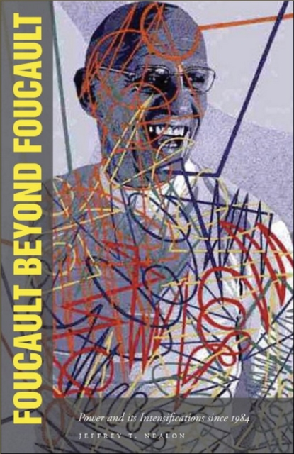 Foucault Beyond Foucault : Power and Its Intensifications since 1984, PDF eBook