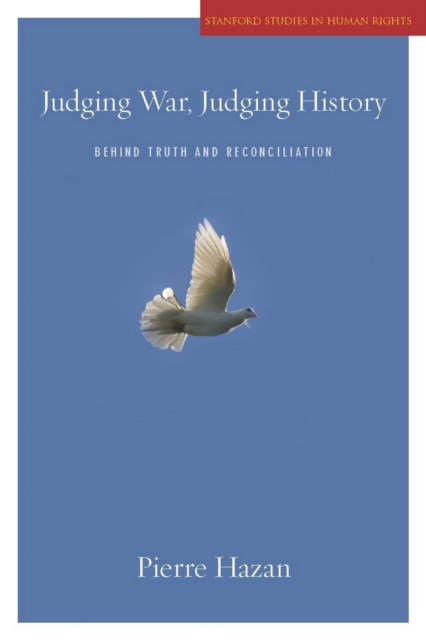 Judging War, Judging History : Behind Truth and Reconciliation, Hardback Book