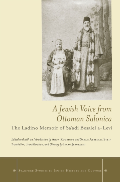 A Jewish Voice from Ottoman Salonica : The Ladino Memoir of Sa'adi Besalel a-Levi, Hardback Book