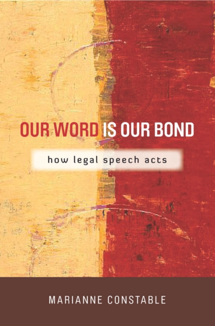 Our Word is Our Bond : How Legal Speech Acts, Hardback Book