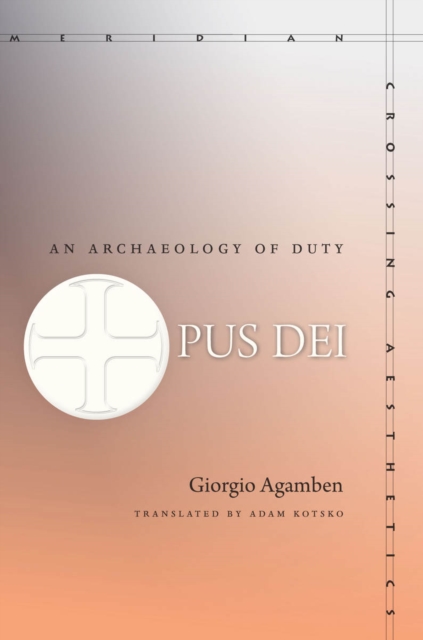 Opus Dei : An Archaeology of Duty, Hardback Book
