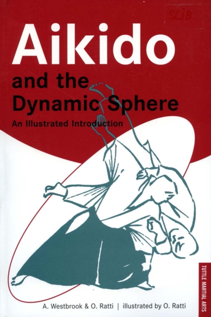 Aikido and the Dynamic Sphere : An Illustrated Introduction, Paperback / softback Book