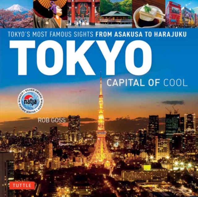 Tokyo - Capital of Cool : Tokyo's Most Famous Sights from Asakusa to Harajuku, Hardback Book