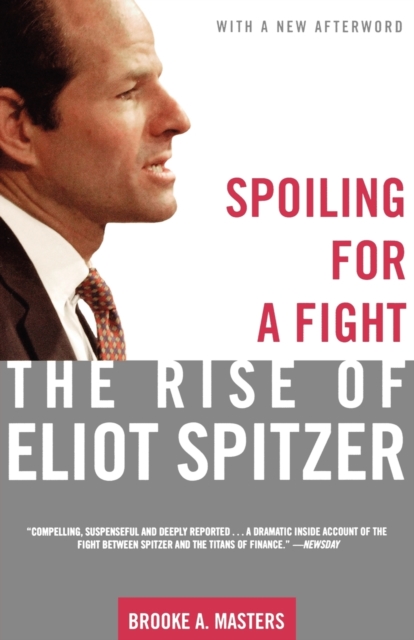 Spoiling for a Fight : The Rise of Eliot Spitzer, Paperback / softback Book