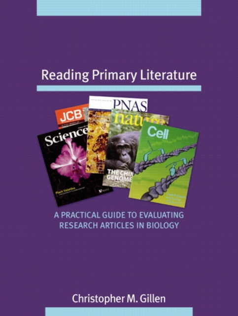 Reading Primary Literature : A Practical Guide to Evaluating Research Articles in Biology, Paperback / softback Book