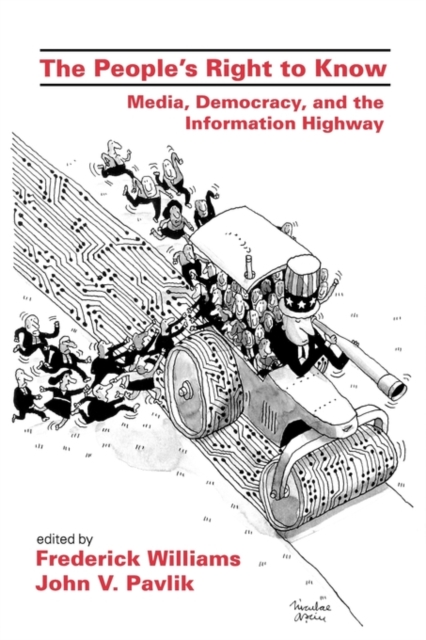 The People's Right To Know : Media, Democracy, and the Information Highway, Paperback / softback Book