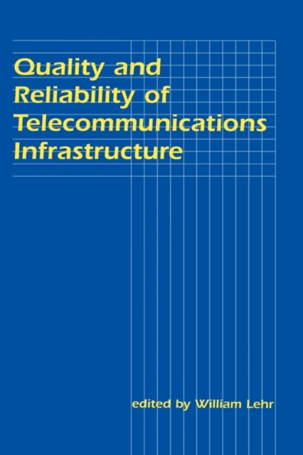 Quality and Reliability of Telecommunications Infrastructure, Hardback Book