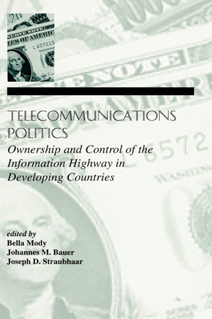 Telecommunications Politics : Ownership and Control of the information Highway in Developing Countries, Hardback Book