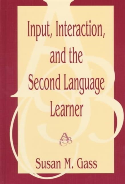 Input, Interaction, and the Second Language Learner, Hardback Book