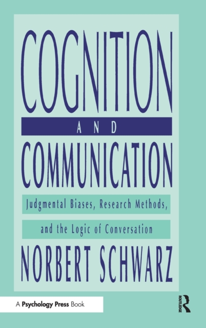 Cognition and Communication : Judgmental Biases, Research Methods, and the Logic of Conversation, Hardback Book
