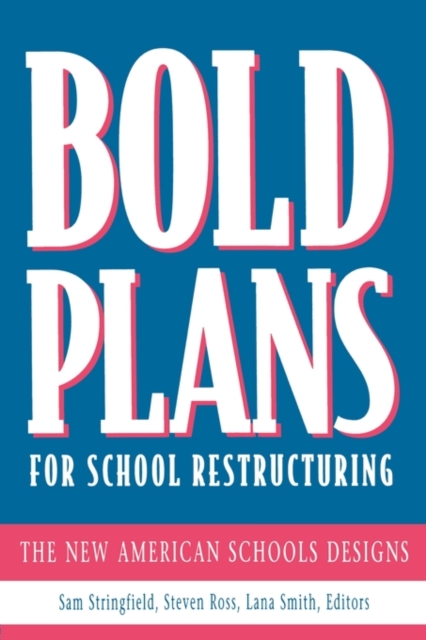 Bold Plans for School Restructuring : The New American Schools Designs, Paperback / softback Book