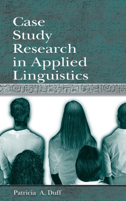 Case Study Research in Applied Linguistics, Hardback Book