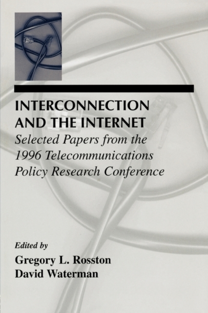 Interconnection and the Internet : Selected Papers From the 1996 Telecommunications Policy Research Conference, Paperback / softback Book
