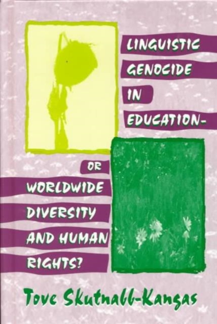 Linguistic Genocide in Education--or Worldwide Diversity and Human Rights?, Hardback Book