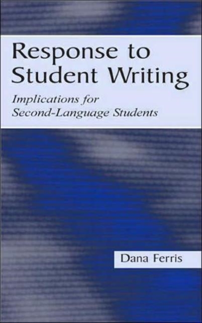 Response To Student Writing : Implications for Second Language Students, Hardback Book