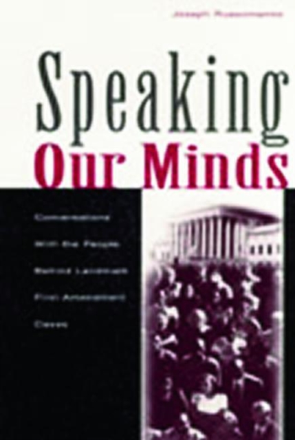 Speaking Our Minds : Conversations With the People Behind Landmark First Amendment Cases, Paperback / softback Book