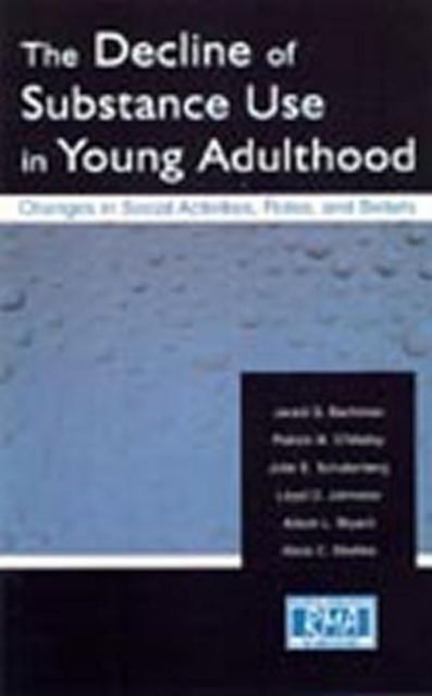 The Decline of Substance Use in Young Adulthood : Changes in Social Activities, Roles, and Beliefs, Hardback Book