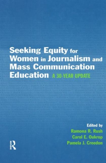 Seeking Equity for Women in Journalism and Mass Communication Education : A 30-year Update, Hardback Book